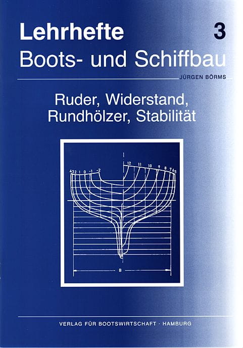 9021-003 LEHRHEFT FÜR DEN BOOTSBAU / Jürgen Börms Nr. 3 Ruder, Widerstand, Rundhölzer, Stabilität LEHRHEFTE FÜR DEN BOOTSBAU / Jürgen Börms