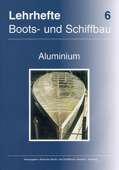 9021-006 LEHRHEFT FÜR DEN BOOTSBAU / Jürgen Börms Nr. 6 Aluminium LEHRHEFTE FÜR DEN BOOTSBAU / Jürgen Börms