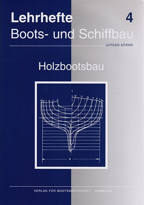 9021-004 LEHRHEFT FÜR DEN BOOTSBAU / Jürgen Börms Nr. 4 Holzbootsbau LEHRHEFTE FÜR DEN BOOTSBAU / Jürgen Börms