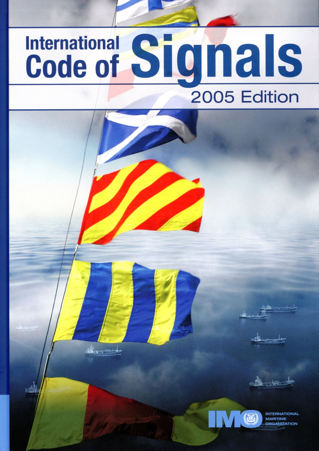 9061-005 IMO International Code of Signals 2005 Edition (IB994E) IMO International Code of Signals 2005 Edition (IB994E)
