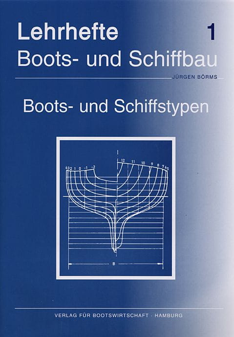 9021-001 LEHRHEFT FÜR DEN BOOTSBAU / Jürgen Börms Nr. 1 Boots- und Schiffstypen LEHRHEFTE FÜR DEN BOOTSBAU / Jürgen Börms